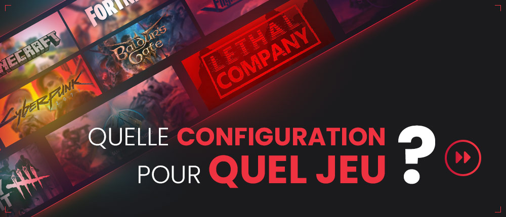 Configurations PC recommandées par jeu